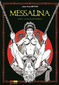 Messalina. Vol. 5. Le palais des supplices