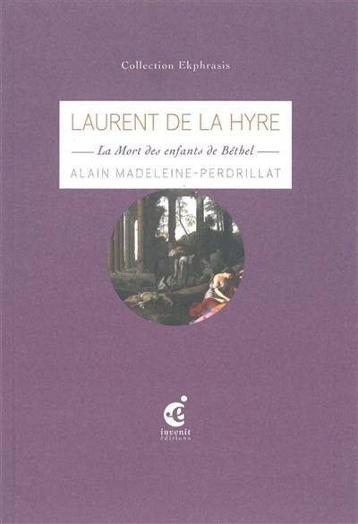 Laurent de La Hyre, La mort des enfants de Béthel : une lecture de La mort des enfants de Béthel, 1653, de Laurent de La Hyre, musée des beaux-arts, Arras