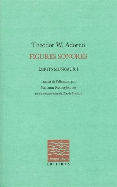 Ecrits musicaux. Vol. 1. Figures sonores
