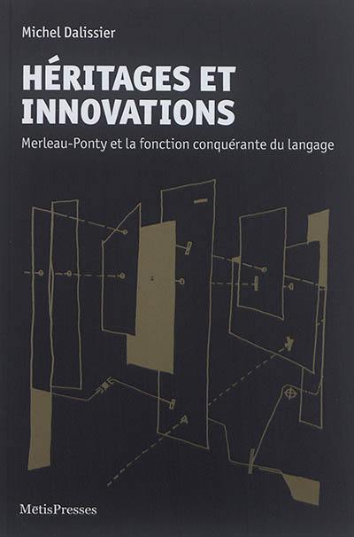 Héritages et innovations : Merleau-Ponty et la fonction conquérante du langage
