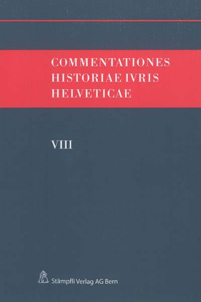 Commentationes historiae ivris helveticae. Vol. 8