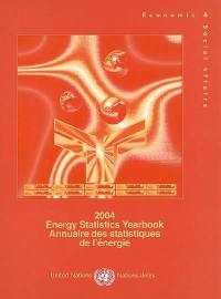 Annuaire des statistiques de l'énergie : 2004. Energy statistics yearbook : 2004