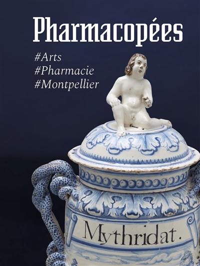 Pharmacopées : arts, pharmacie, Montpellier