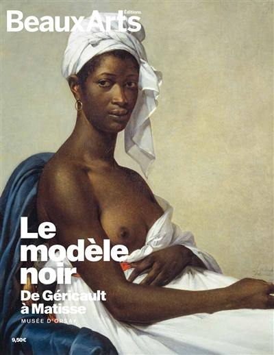 Le modèle noir : de Géricault à Matisse : Musée d'Orsay