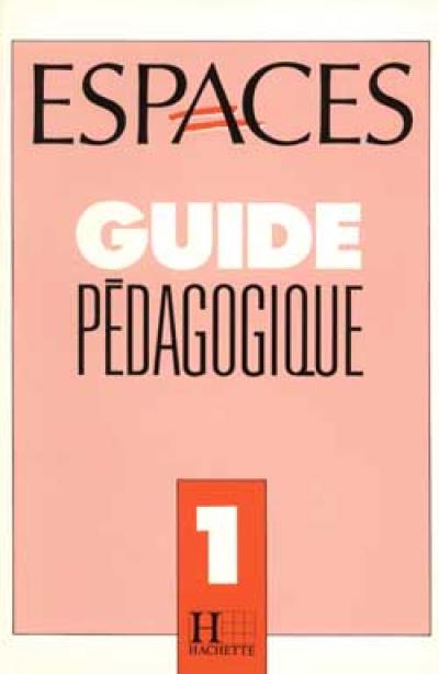 Espaces 1 : guide pédagogique