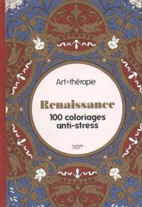 Renaissance : 100 coloriages anti-stress