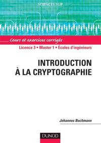 Introduction à la cryptographie : cours et exercices corrigés : licence 3, master 1, écoles d'ingénieurs