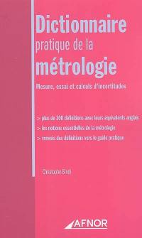 Dictionnaire pratique de la métrologie : mesure, essai et calculs d'incertitudes