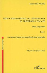 Droits fondamentaux du contribuable et procédures fiscales : étude comparative. Vol. 1. Les droits d'origine non procédurale du contribuable