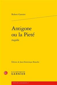 Antigone ou La pieté : tragédie