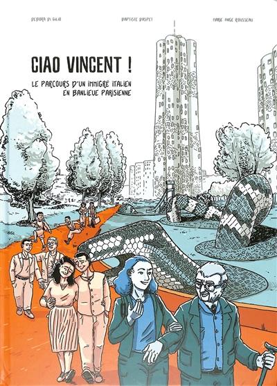 Ciao Vincent ! : le parcours d'un immigré italien en banlieue parisienne