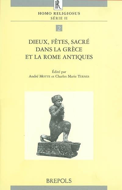 Dieux, fêtes, sacré dans la Grèce et la Rome antiques : actes du colloque tenu à Luxembourg du 24 au 26 octobre 1999