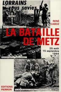 La Bataille de Metz, 25 août-15 sept. 1944