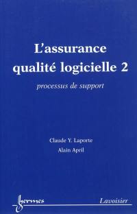 L'assurance qualité logicielle. Vol. 2. Processus de support
