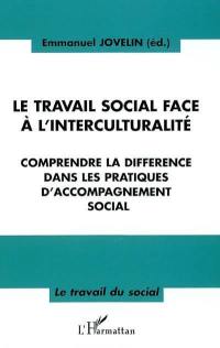 Le travail social face à l'interculturalité : comprendre la différence dans les pratiques d'accompagnement social