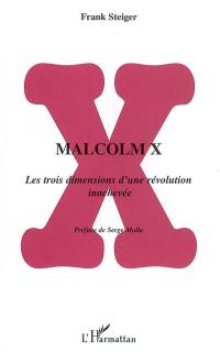 Malcolm X : les trois dimensions d'une révolution inachevée