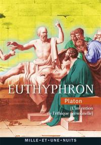 Euthyphron : l'invention de l'éthique personnelle