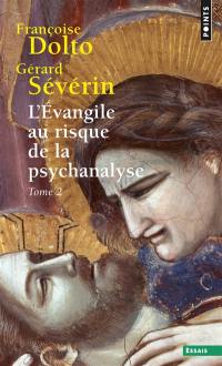L'Evangile au risque de la psychanalyse. Vol. 2