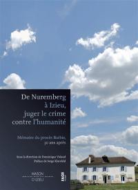 De Nuremberg à Izieu, juger le crime contre l'humanité : mémoire du procès Barbie, 30 ans après
