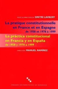 Aspects de la pratique constitutionnelle en France et en espagne de 1958 et 1978 à 1999. La pratica constitucional en Francia y en Espana de 1958 y 1978 a 1999