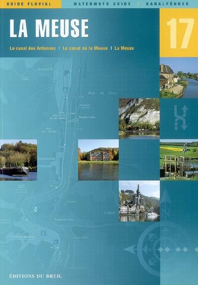 La Meuse : le canal des Ardennes, le canal de la Meuse, la Meuse