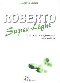Roberto super-light : tours de cartes professionnels sans dextérité
