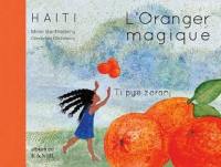 L'oranger magique. Ti pye zoranj : conte d'Haïti