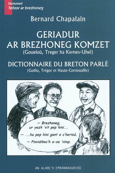 Geriadur ar brezhoneg komzet : Goueloù, Treger ha Kernev-Uhel. Dictionnaire du breton parlé : Goëlo, Trégor et Haute-Cornouaille