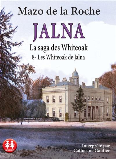 Jalna : la saga des Whiteoak. Vol. 8