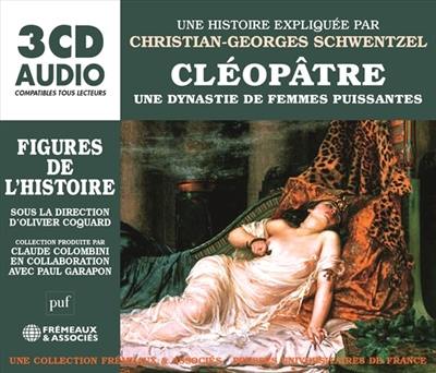 Cléopâtre : une dynastie de femmes puissantes