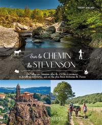 Sur le chemin de Stevenson : du Velay aux Cévennes, plus de 250 km à parcourir, en famille ou entre amis, sur un des plus beaux itinéraires de France