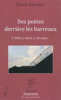 Des poètes derrière les barreaux : F. Villon, J. Genet, A. Sarrazin... : étude littéraire