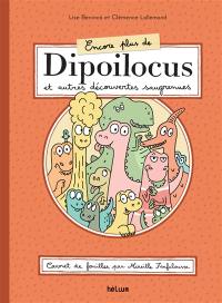 Encore plus de Dipoilocus et autres découvertes saugrenues : carnet de fouilles, par Mireille Farfelousse