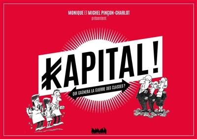 Kapital ! : qui gagnera la guerre des classes ?