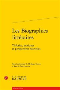 Les biographies littéraires : théories, pratiques et perspectives nouvelles