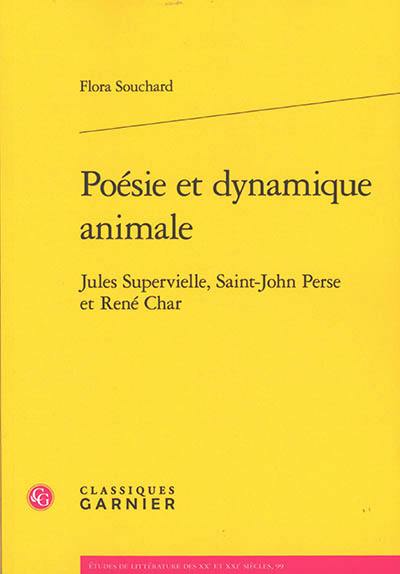 Poésie et dynamique animale : Jules Supervielle, Saint-John Perse et René Char