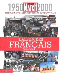 Paris Match, 1950-2000 : cinquante ans de vie et d'émotions : l'album des Français