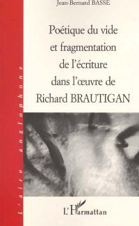 Poétique du vide et fragmentation de l'écriture dans l'oeuvre de Richard Brautigan