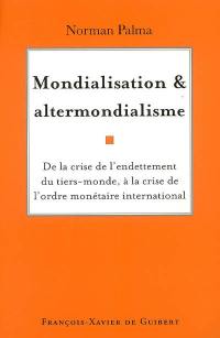 Mondialisation et altermondialisme : de la crise de l'endettement du tiers-monde à la crise de l'ordre monétaire international