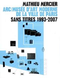 Mathieu Mercier, Sans titres 1993-2007 : ARC-Musée d'art moderne de la ville de Paris