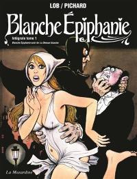 Blanche Epiphanie : intégrale. Vol. 1