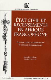 Etat civil et recensements en Afrique francophone : pour une collecte administrative de données démographiques