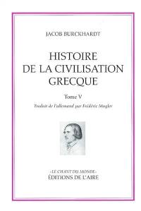 Histoire de la civilisation grecque. Vol. 5. Notes des tomes 1, 2, 3, 4