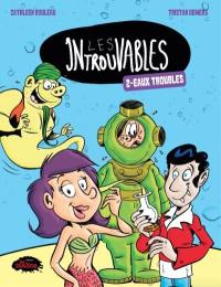 Les Introuvables. Vol. 2. Eaux troubles