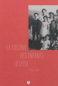 La colonie des enfants d'Izieu : 1943-1944