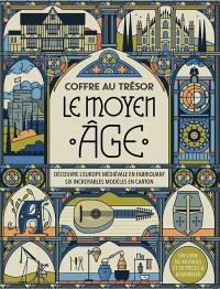 Le Moyen Age : découvre l'Europe médiévale en fabriquant six incroyables modèles en carton