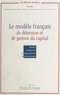 Le modèle français de détention et de gestion du capital : analyse, prospective et comparaisons internationales : rapport au ministre de l'économie, des finances et de l'industrie