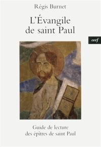 L'Evangile de saint Paul : guide de lecture des épîtres de saint Paul