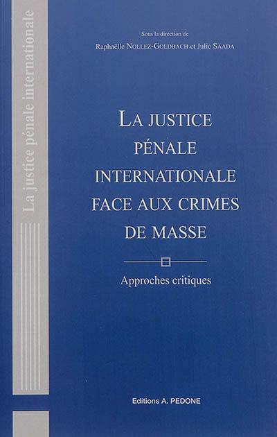 La justice pénale internationale face aux crimes de masse : approches critiques