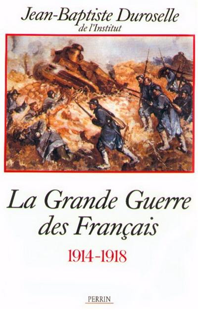 La Grande Guerre des Français : 1914-1918